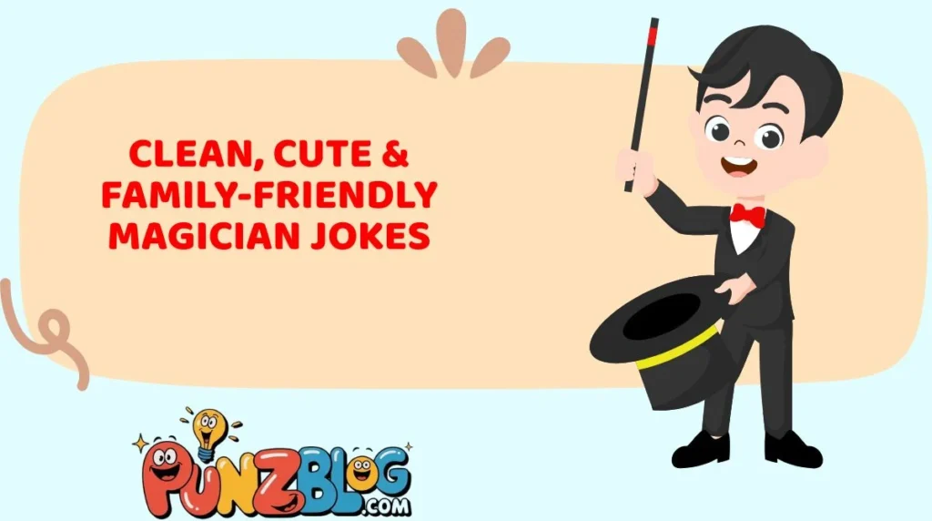 Clean, Cute & Family-Friendly Magician Jokes