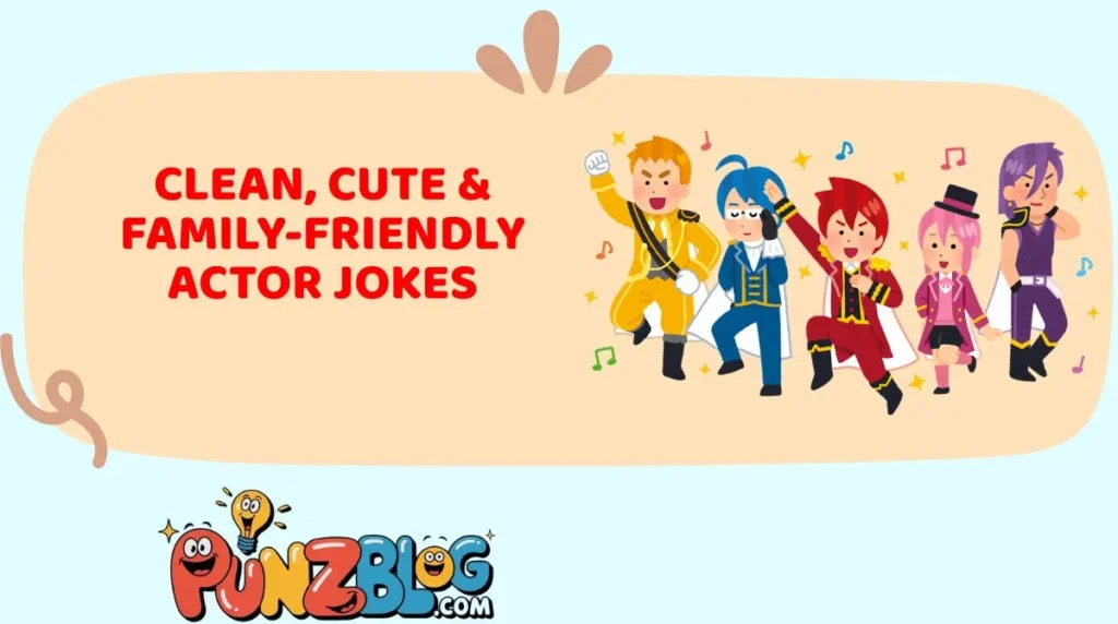 Clean, Cute & Family-Friendly Actor Jokes