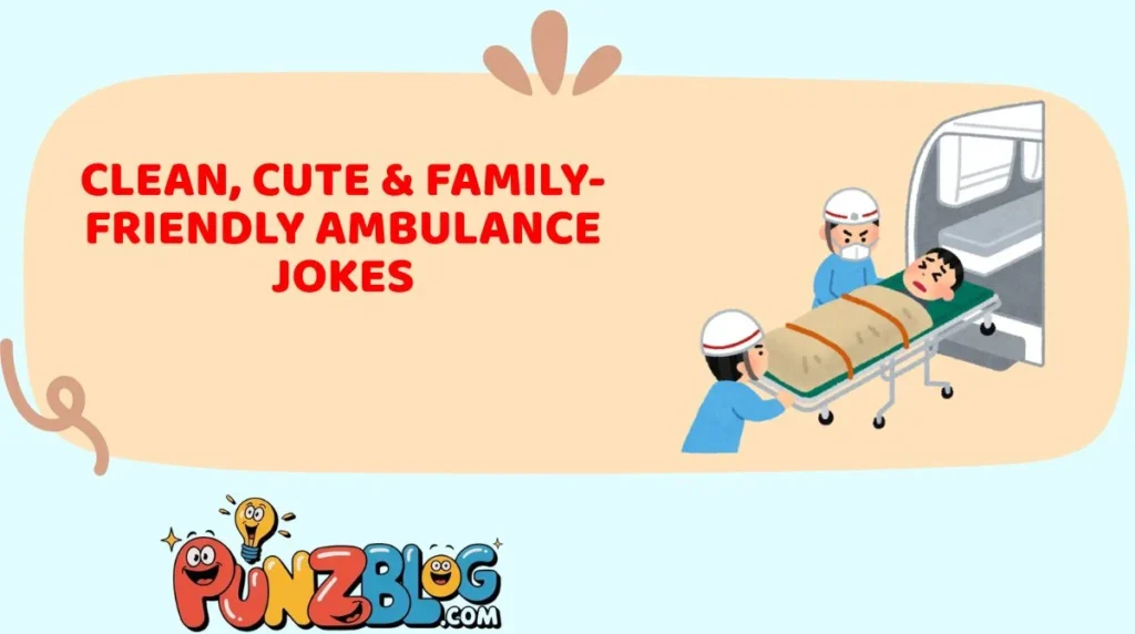 Clean, Cute & Family-Friendly Ambulance Jokes