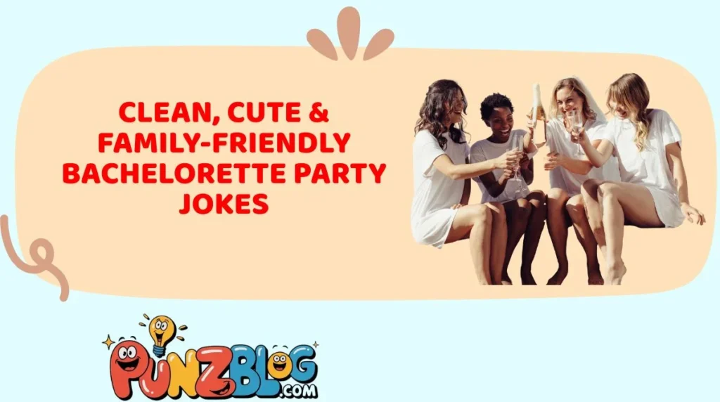 Clean, Cute & Family-Friendly Bachelorette Party Jokes
