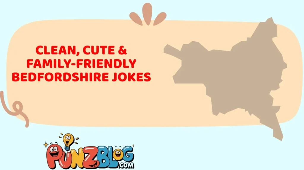Clean, Cute & Family-Friendly Bedfordshire Jokes