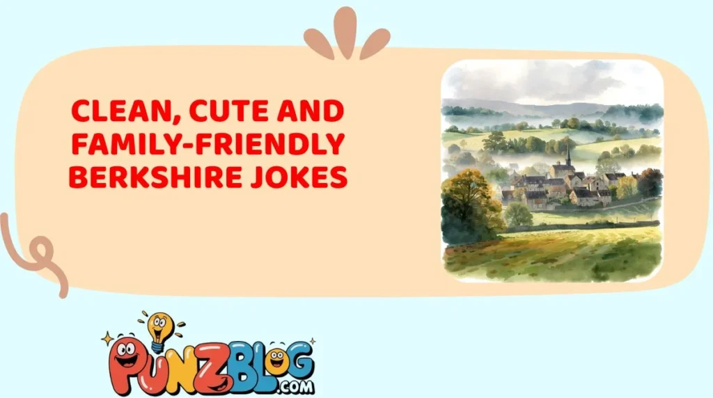 Clean, Cute and Family-Friendly Berkshire Jokes