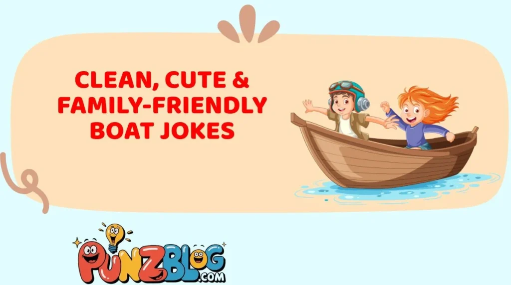 Clean, Cute & Family-Friendly Boat Jokes