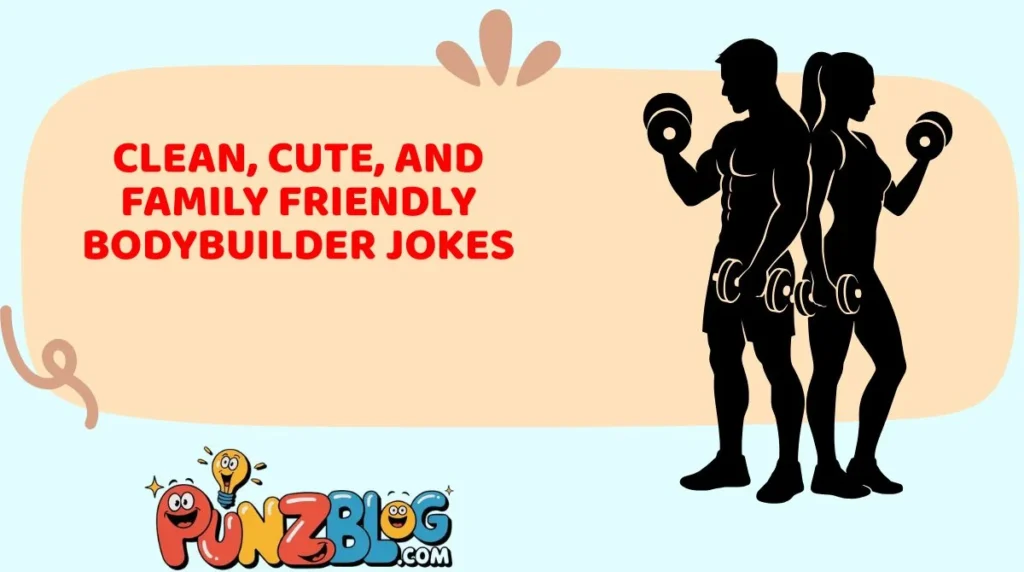Clean, Cute, and Family Friendly Bodybuilder Jokes