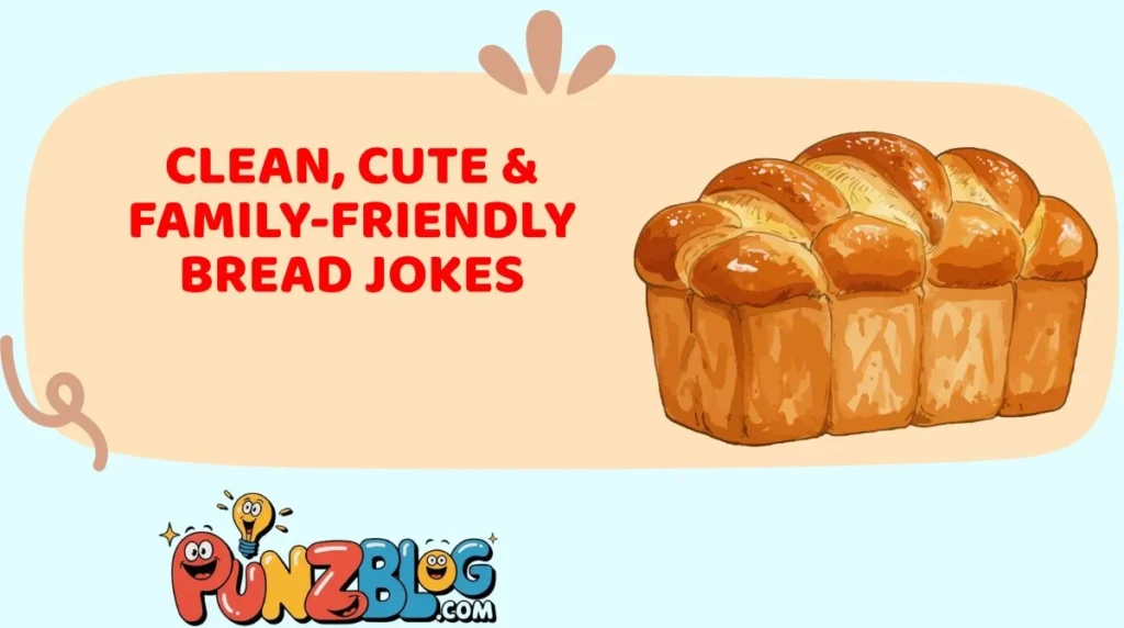 Clean, Cute & Family-Friendly Bread Jokes