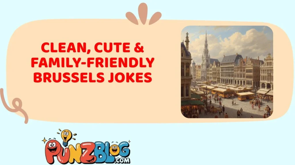 Clean, Cute & Family-Friendly Brussels Jokes