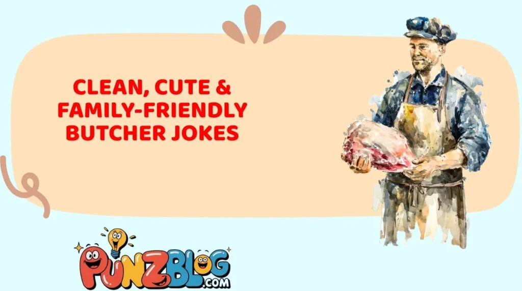 Clean, Cute & Family-Friendly Butcher Jokes