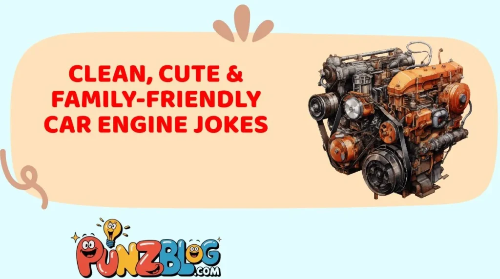 Clean, Cute & Family-Friendly Car Engine Jokes