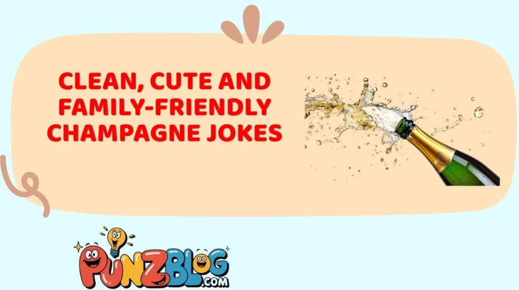 Clean, Cute and Family-Friendly Champagne Jokes