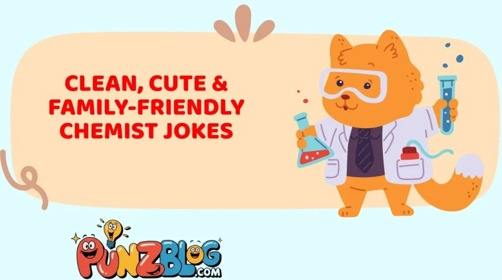 Clean, Cute & Family-Friendly Chemist Jokes