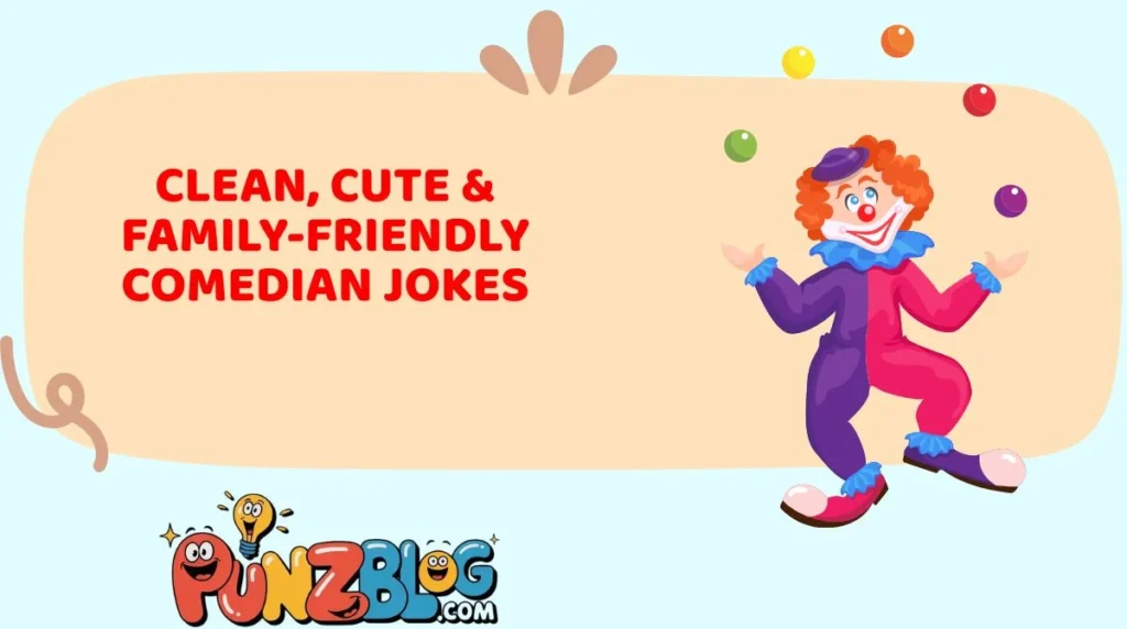 Clean, Cute & Family-Friendly Comedian Jokes