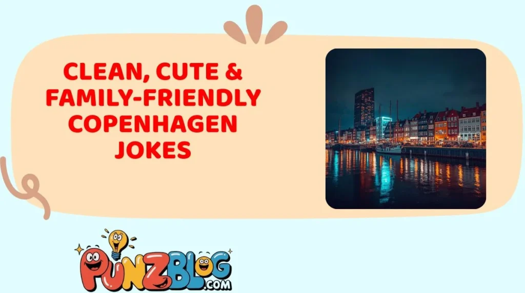 Clean, Cute & Family-Friendly Copenhagen Jokes