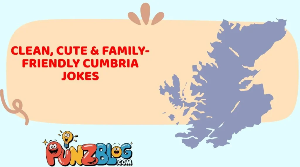 Clean, Cute & Family-Friendly Cumbria Jokes