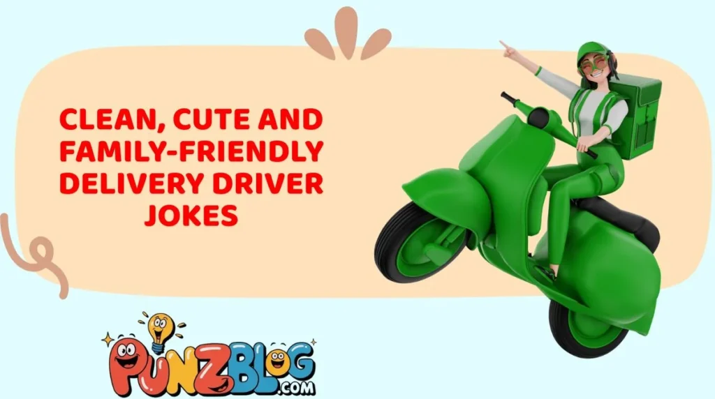 Clean, Cute and Family-Friendly Delivery Driver Jokes