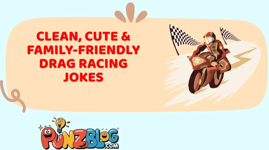 Clean, Cute & Family-Friendly Drag Racing Jokes