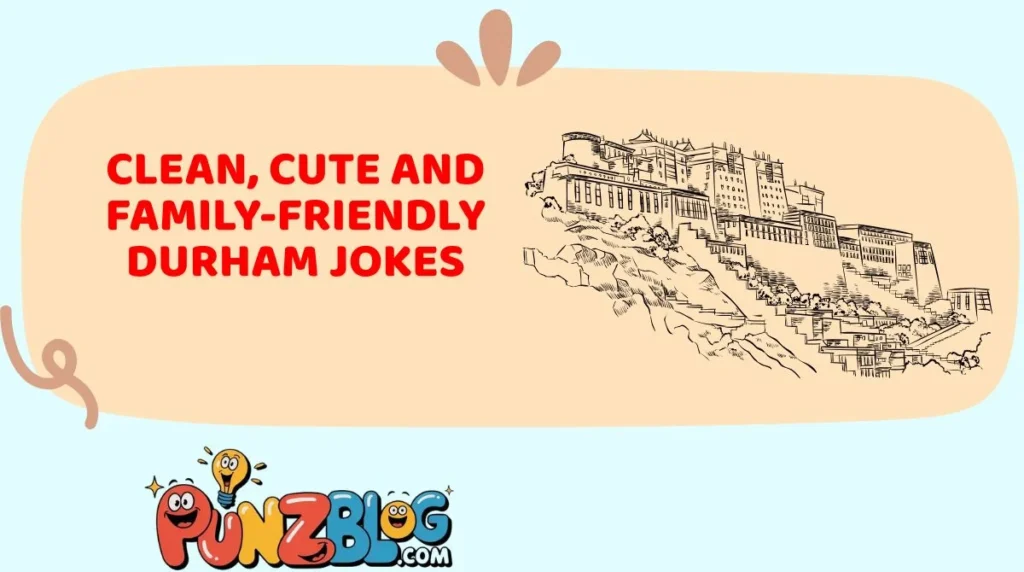 Clean, Cute and Family-Friendly Durham Jokes