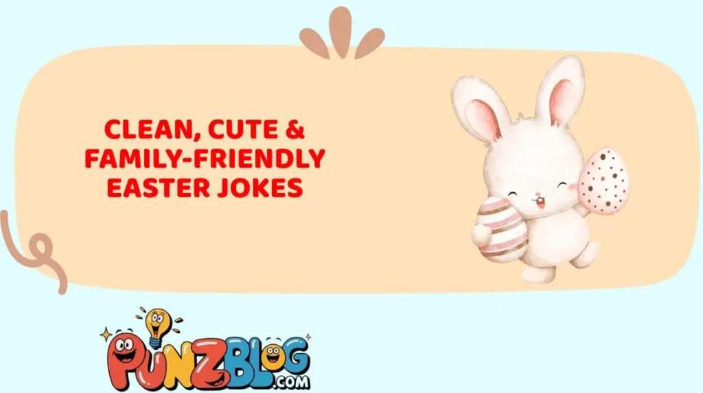 Clean, Cute & Family-Friendly Easter Jokes