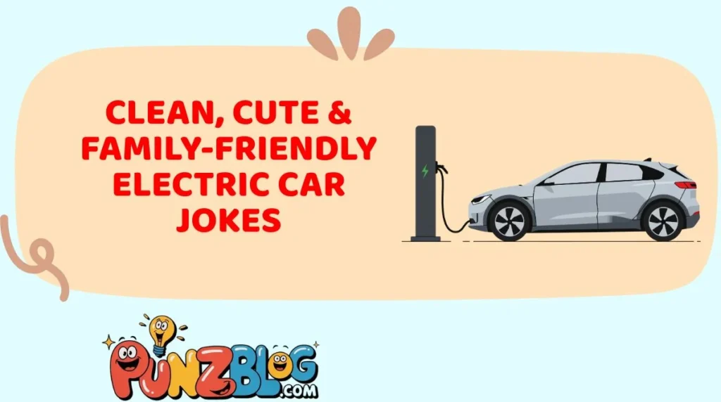 Clean, Cute & Family-Friendly Electric Car Jokes