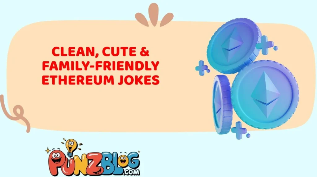Clean, Cute & Family-Friendly Ethereum Jokes