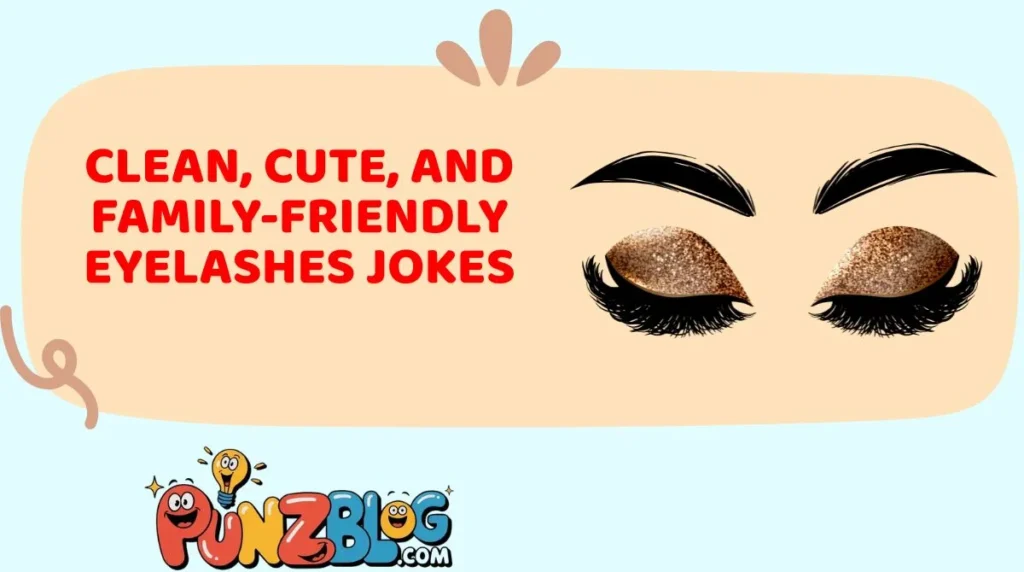 Clean, Cute, and Family-Friendly Eyelashes Jokes