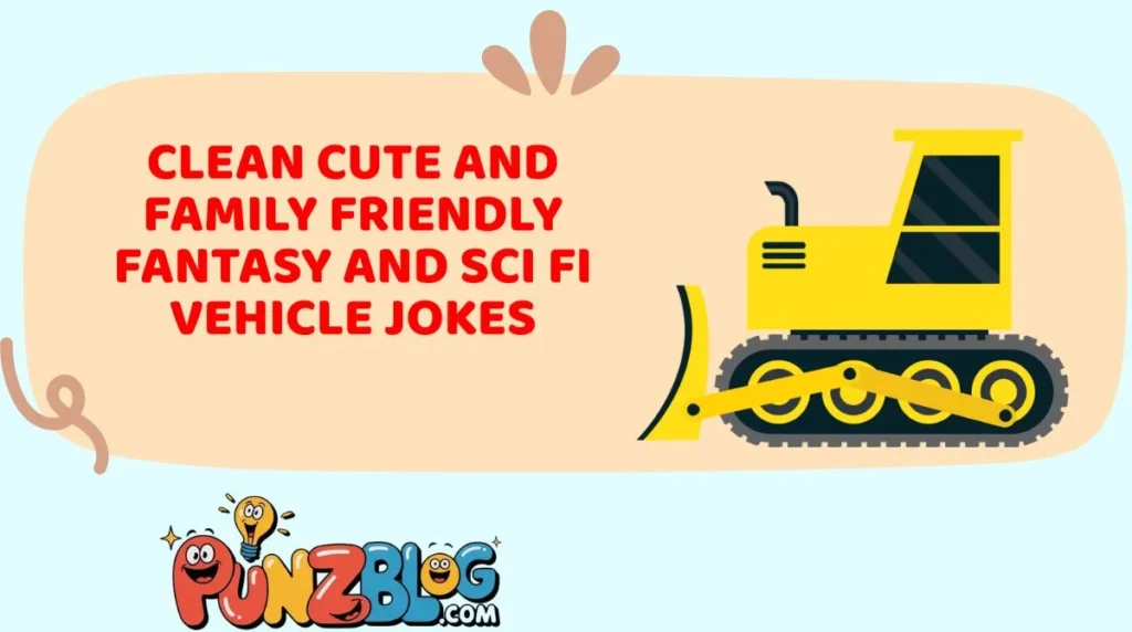 Clean Cute and Family Friendly Fantasy and Sci Fi Vehicle Jokes