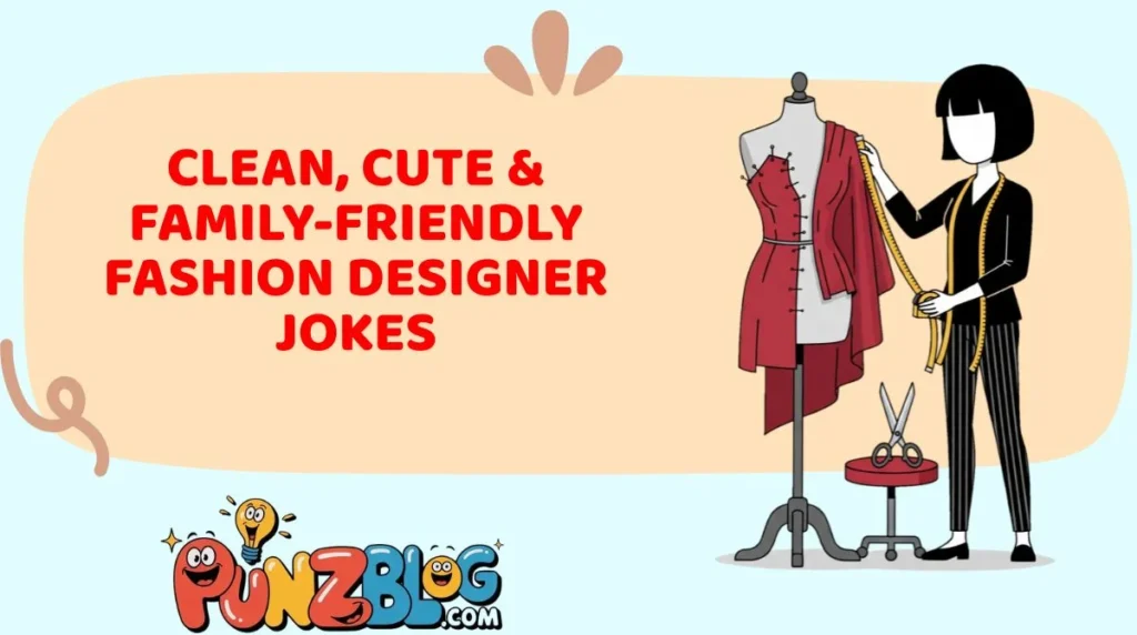 Clean, Cute & Family-Friendly Fashion Designer Jokes