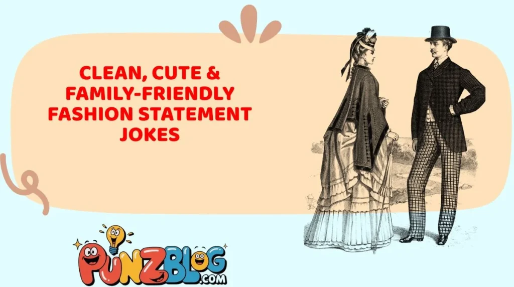 Clean, Cute & Family-Friendly Fashion Statement Jokes