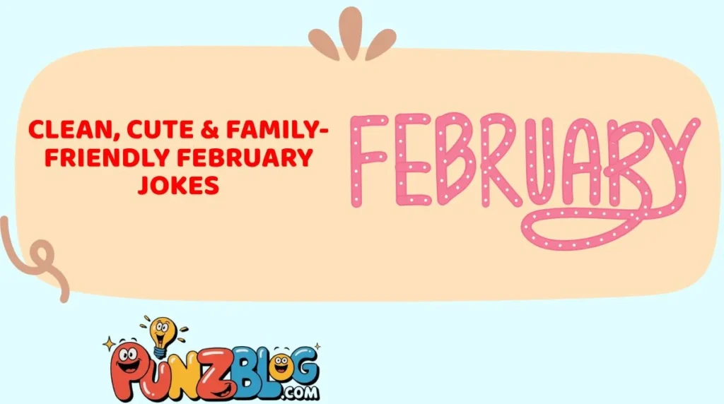 Clean, Cute & Family-Friendly February Jokes