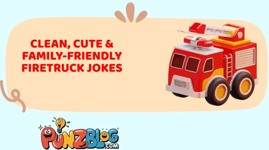 Clean, Cute & Family-Friendly Firetruck Jokes