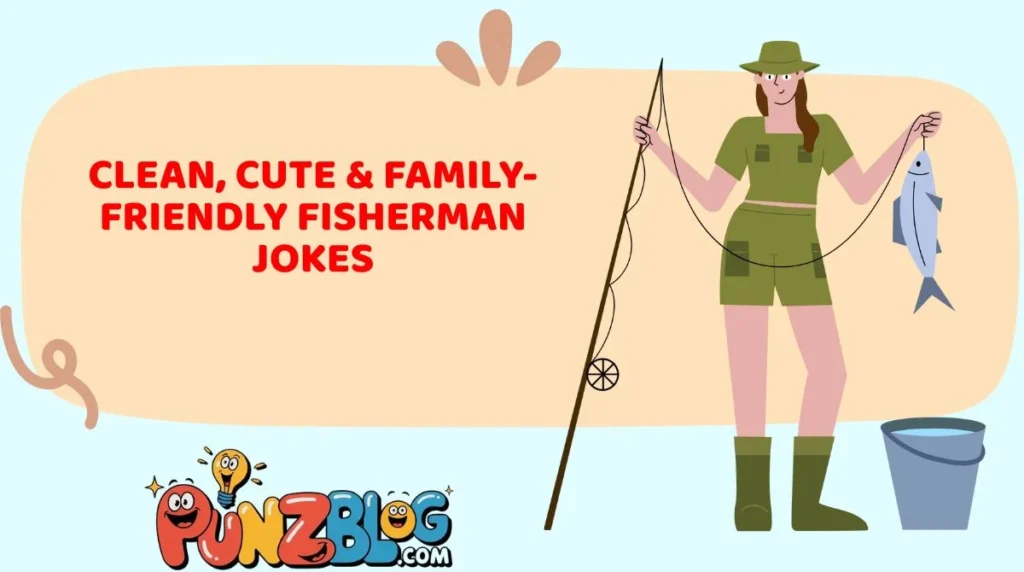 Clean, Cute & Family-Friendly Fisherman Jokes