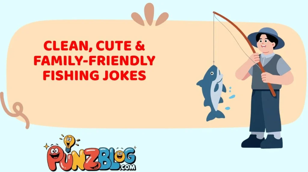 Clean, Cute & Family-Friendly Fishing Jokes