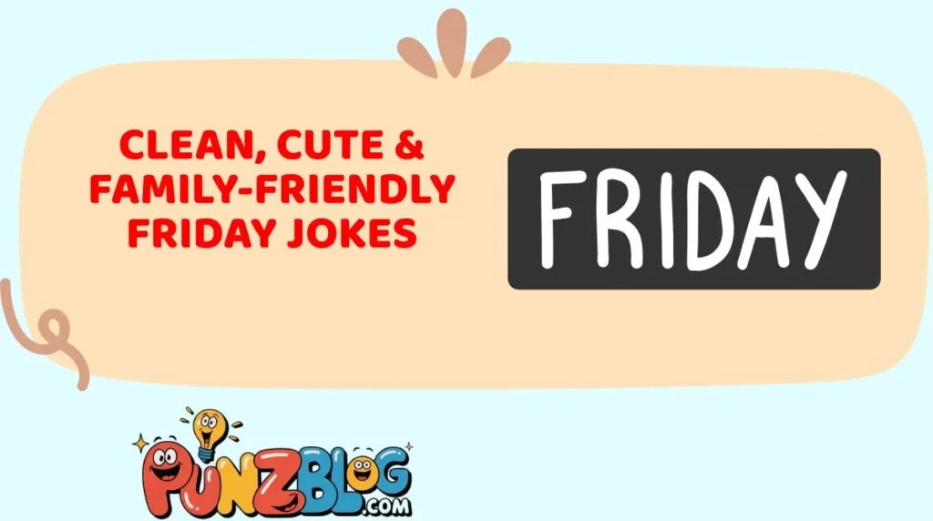 Clean, Cute & Family-Friendly Friday Jokes