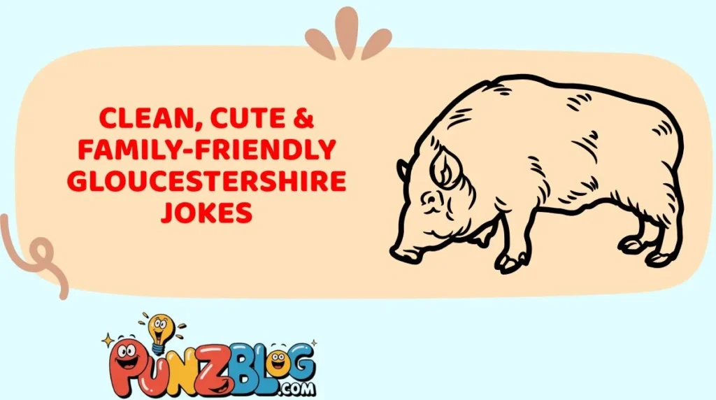 Clean, Cute & Family-Friendly Gloucestershire Jokes