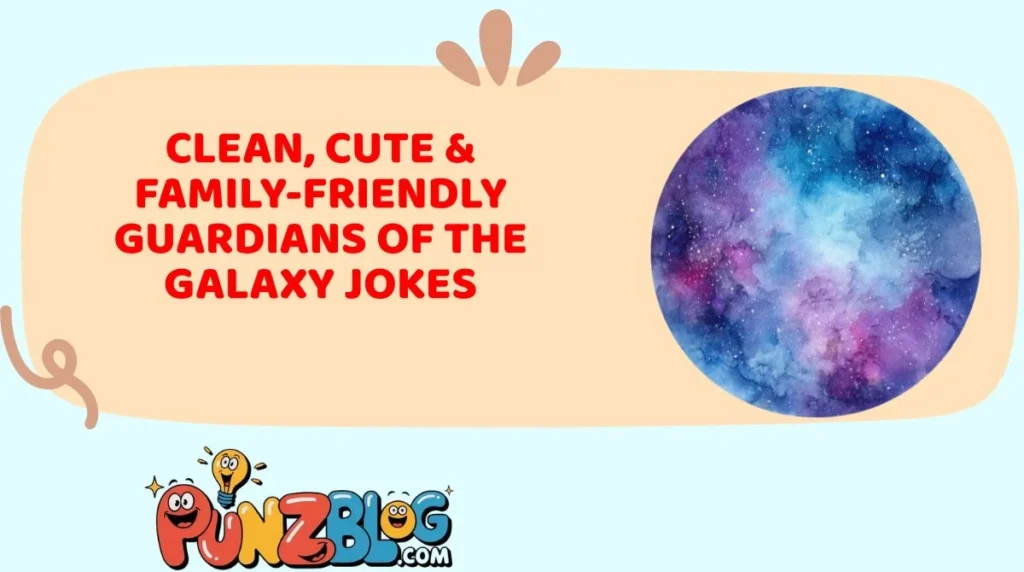 Clean, Cute & Family-Friendly Guardians of the Galaxy Jokes