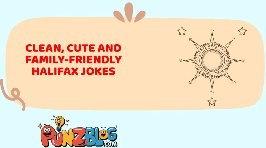 Clean, Cute and Family-Friendly Halifax Jokes