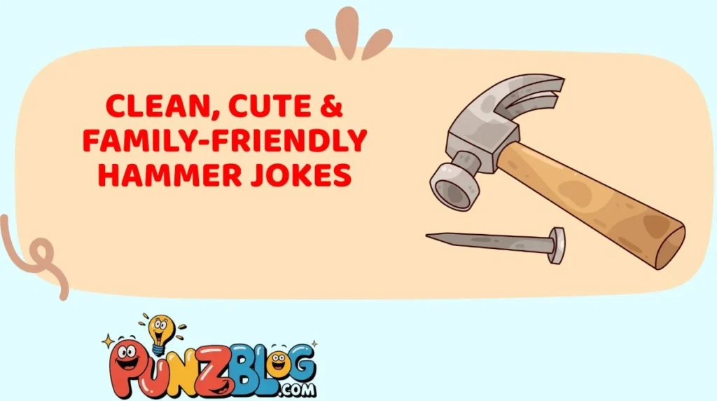Clean, Cute & Family-Friendly Hammer Jokes