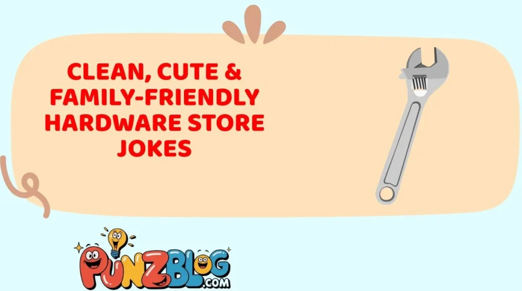 Clean, Cute & Family-Friendly Hardware Store Jokes