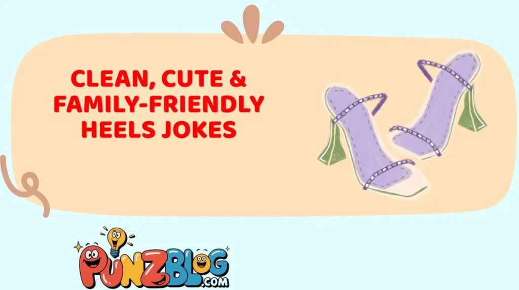 Clean, Cute & Family-Friendly Heels Jokes