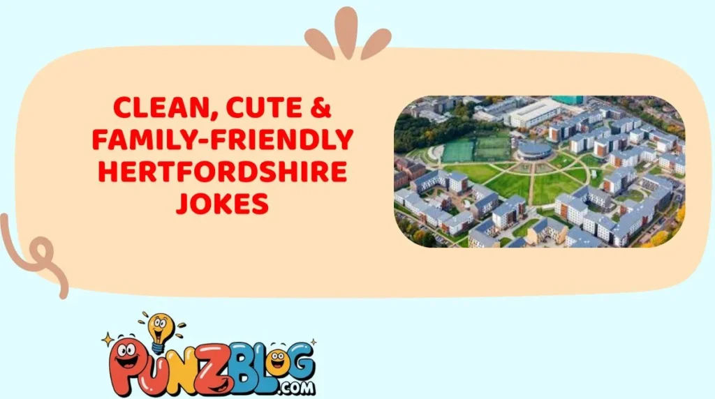 Clean, Cute & Family-Friendly Hertfordshire Jokes