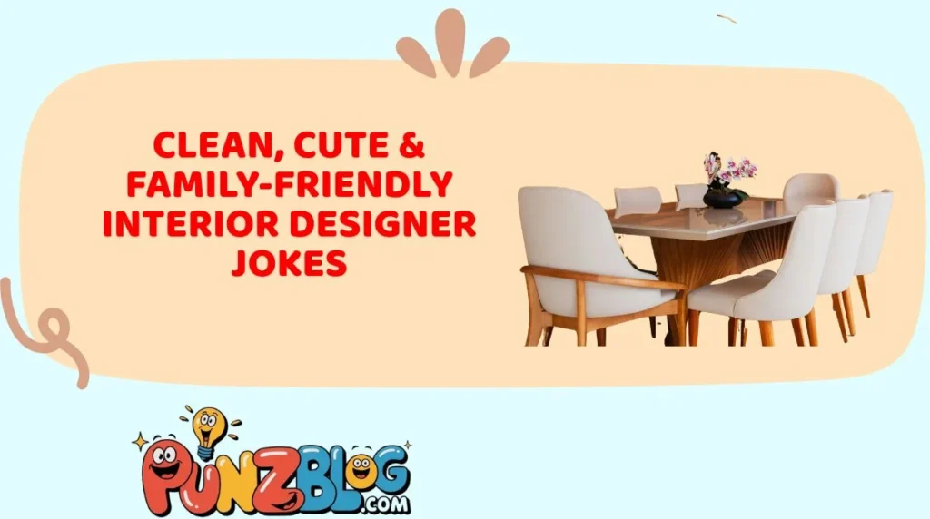 Clean, Cute & Family-Friendly Interior Designer Jokes