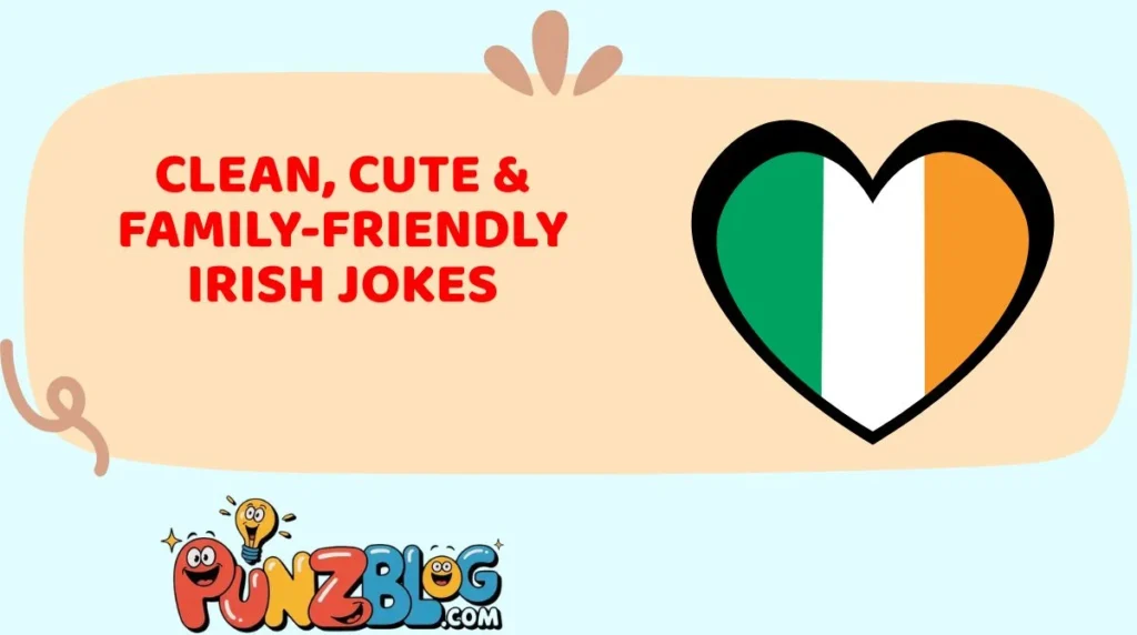 Clean, Cute & Family-Friendly Irish Jokes