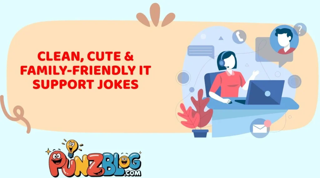 Clean, Cute & Family-Friendly IT Support Jokes