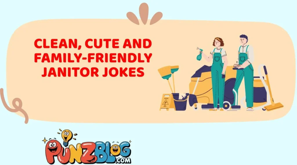 Clean, Cute and Family-Friendly Janitor Jokes