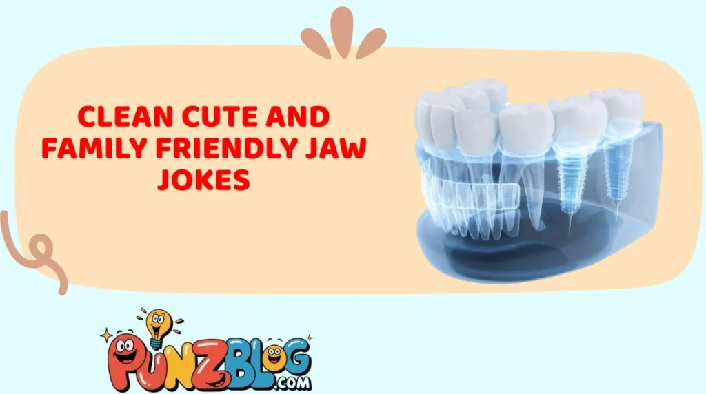 Clean Cute And Family Friendly Jaw Jokes