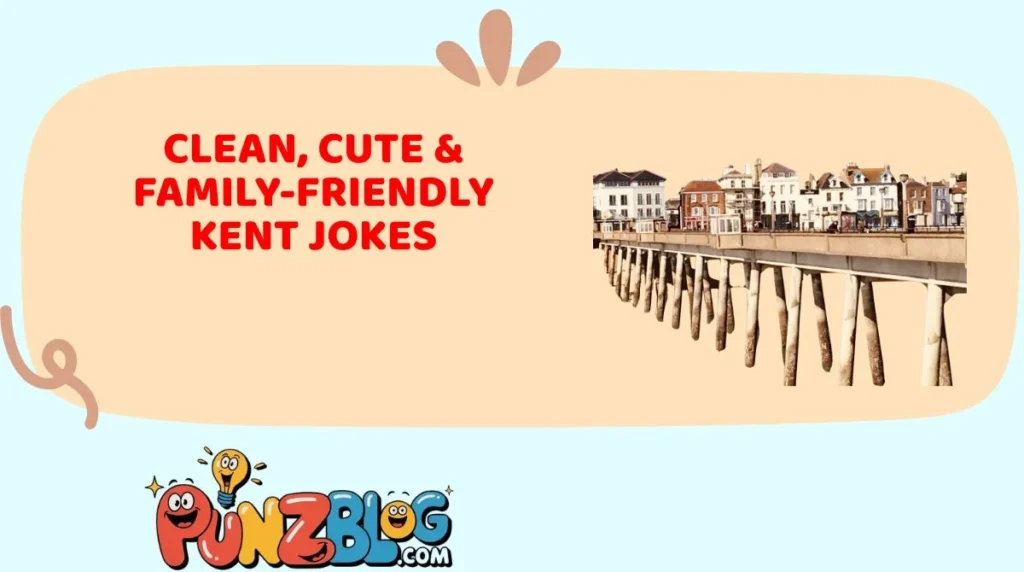 Clean, Cute & Family-Friendly Kent Jokes