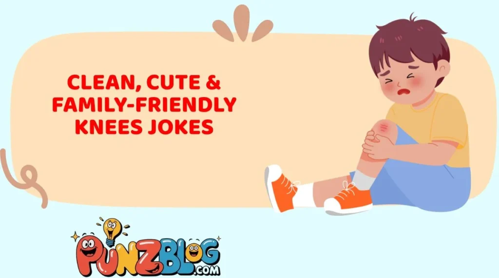 Clean, Cute & Family-Friendly Knees Jokes