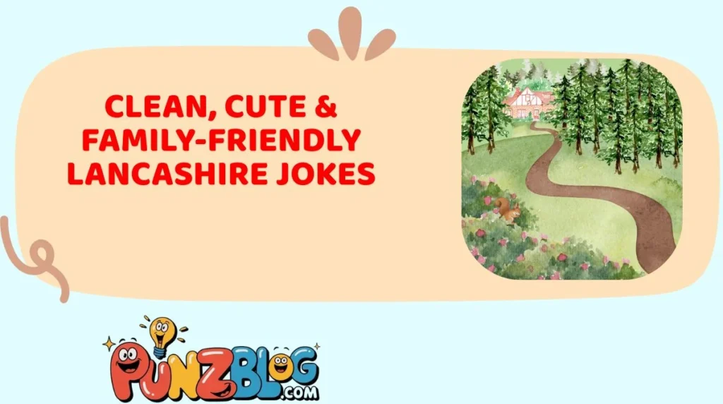 Clean, Cute & Family-Friendly Lancashire Jokes