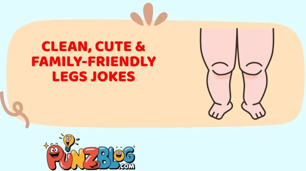 Clean, Cute & Family-Friendly Legs Jokes