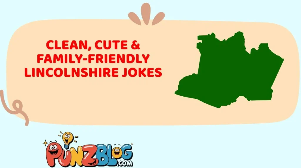 Clean, Cute & Family-Friendly Lincolnshire Jokes