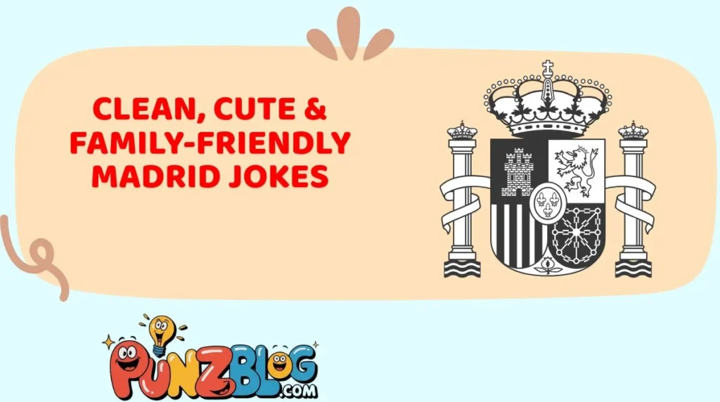 Clean, Cute & Family-Friendly Madrid Jokes